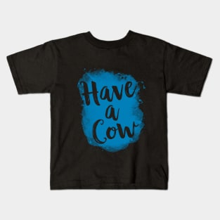 Have A Cow Funny 80's Kids T-Shirt